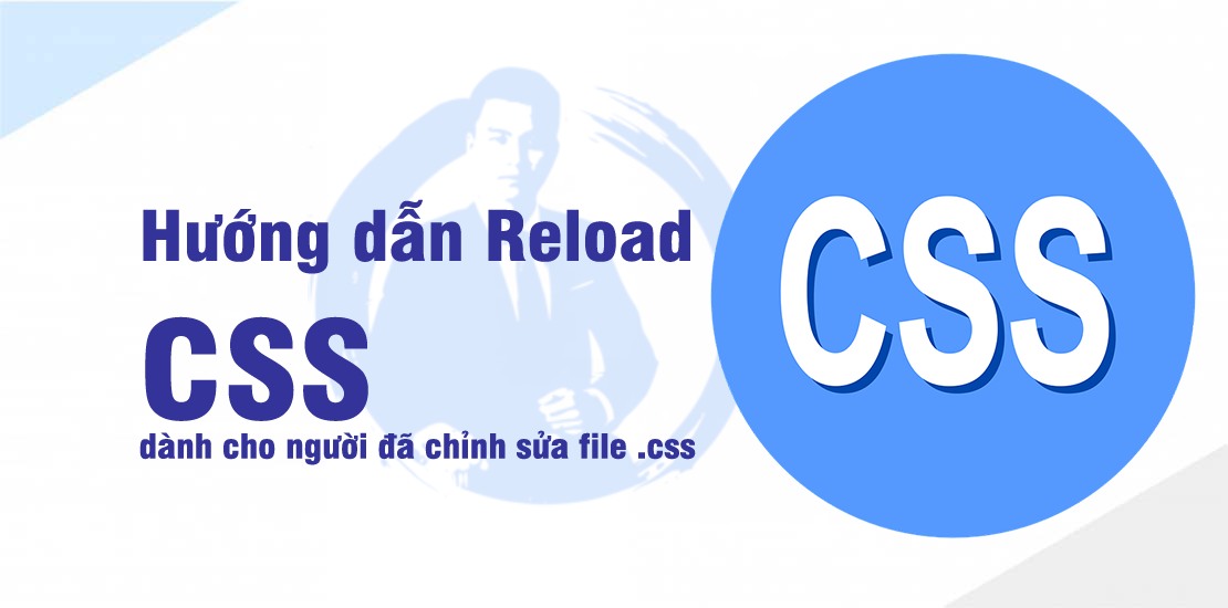 Hướng dẫn Reload css trình duyệt khi thay đổi Style.css